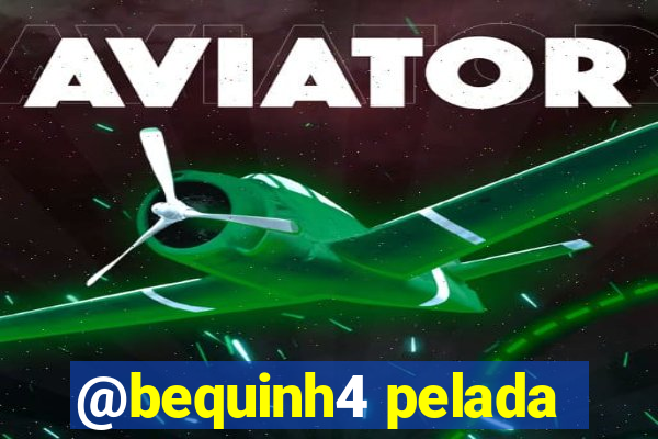 @bequinh4 pelada
